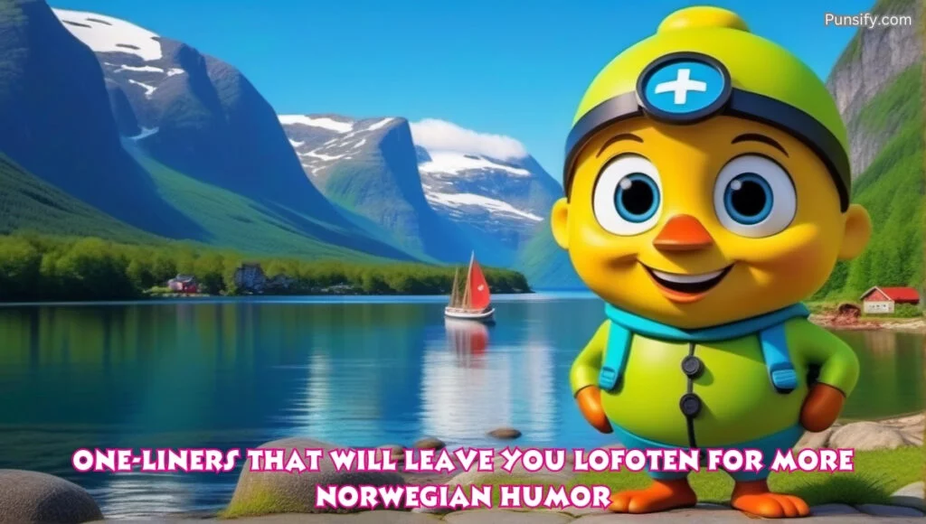 One-Liners that Will Leave You Lofoten for More Norwegian Humor